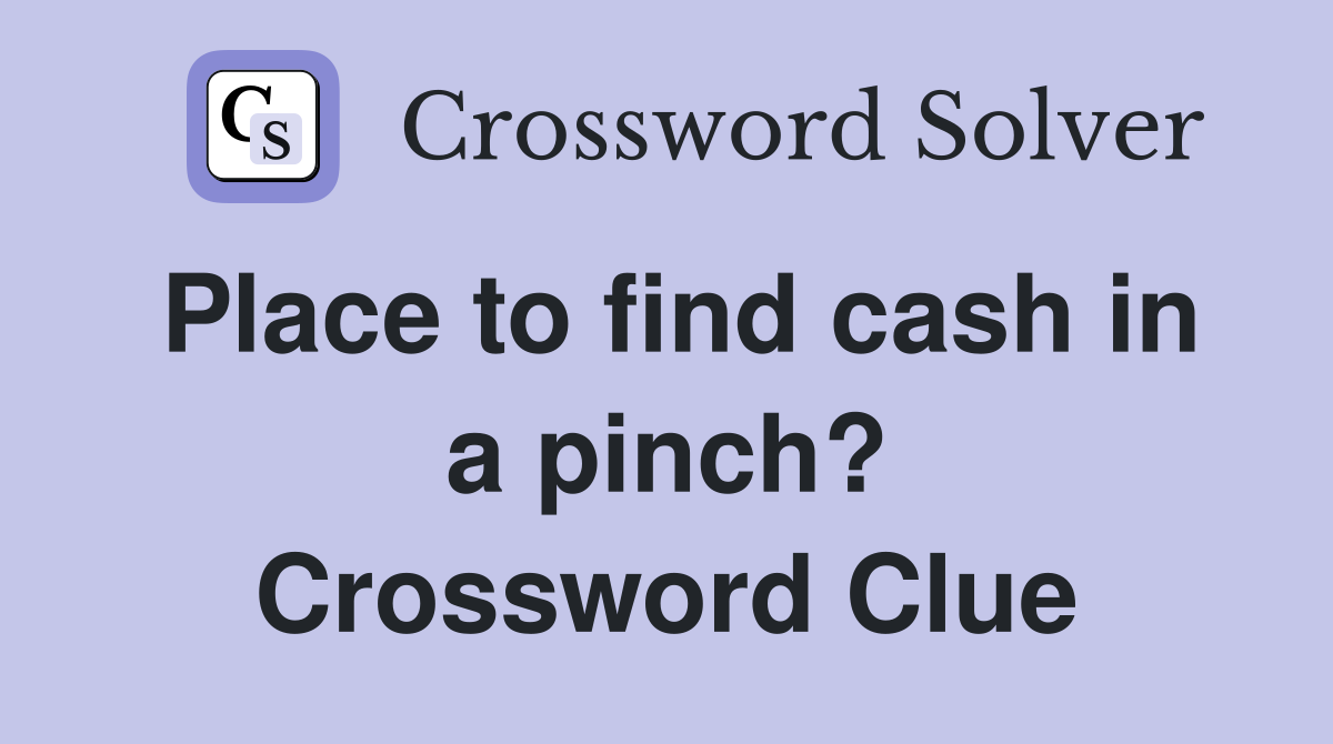Place to find cash in a pinch? Crossword Clue