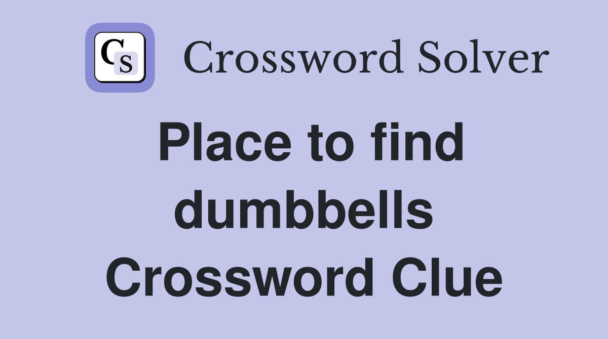 Place to find dumbbells Crossword Clue