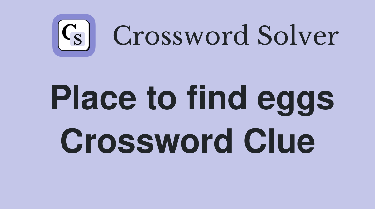 Place to find eggs Crossword Clue