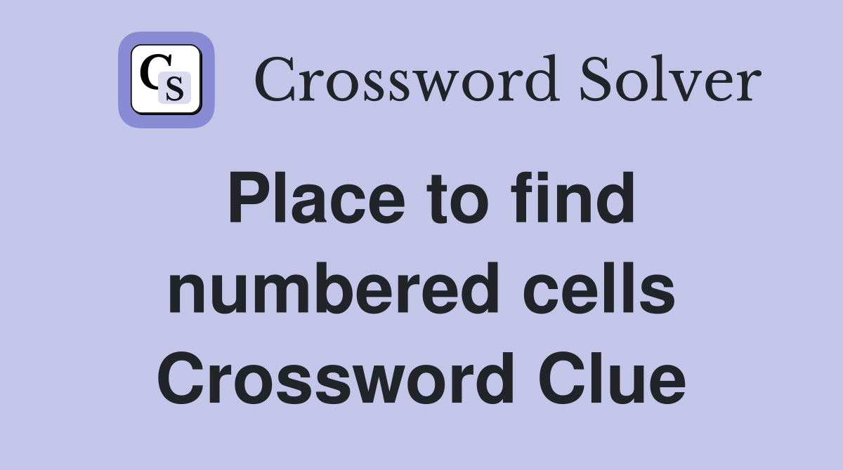 Place to find numbered cells Crossword Clue
