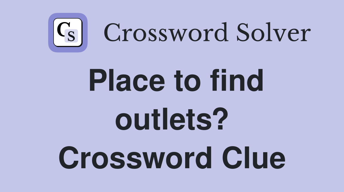 Place to find outlets? Crossword Clue