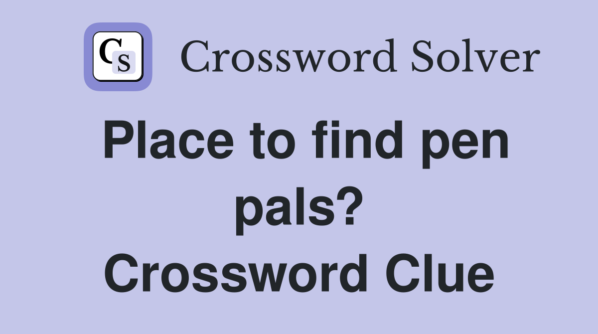 Place to find pen pals? Crossword Clue
