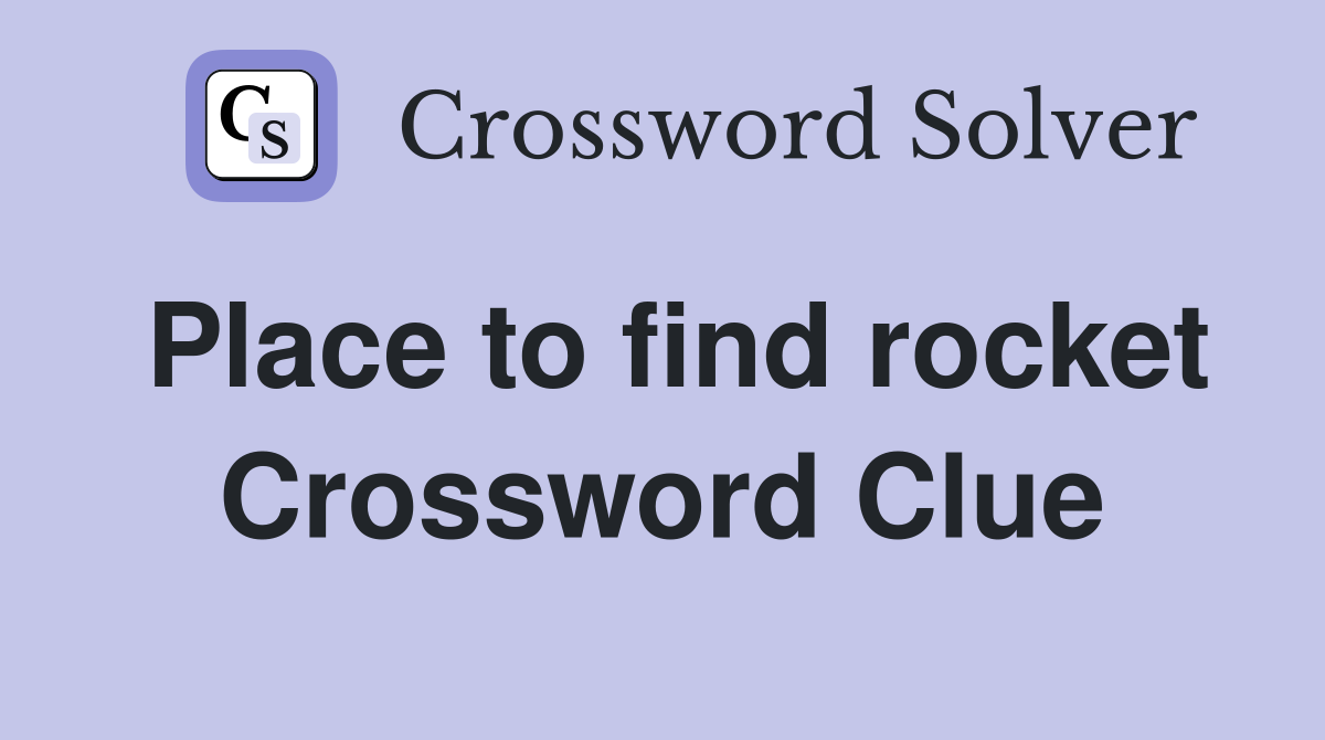 Place to find rocket Crossword Clue