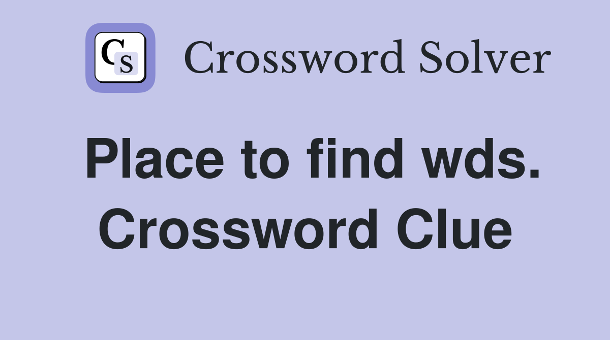 Place to find wds. Crossword Clue