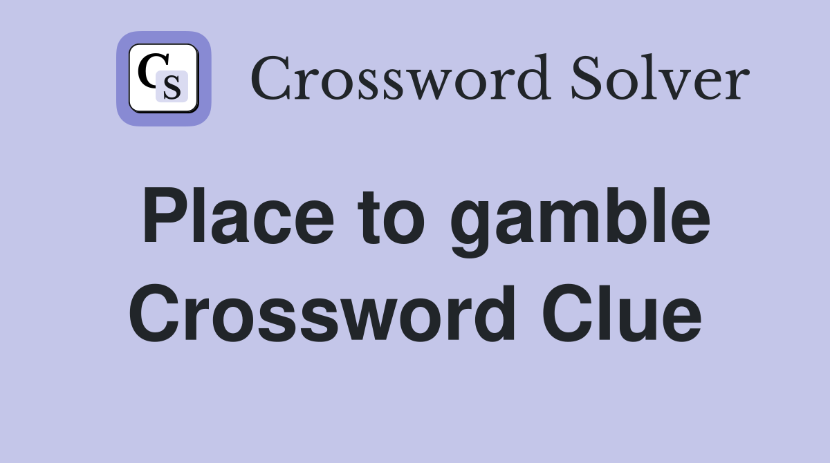 Place to gamble Crossword Clue