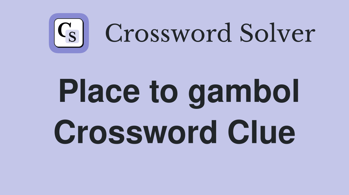 Place to gambol Crossword Clue