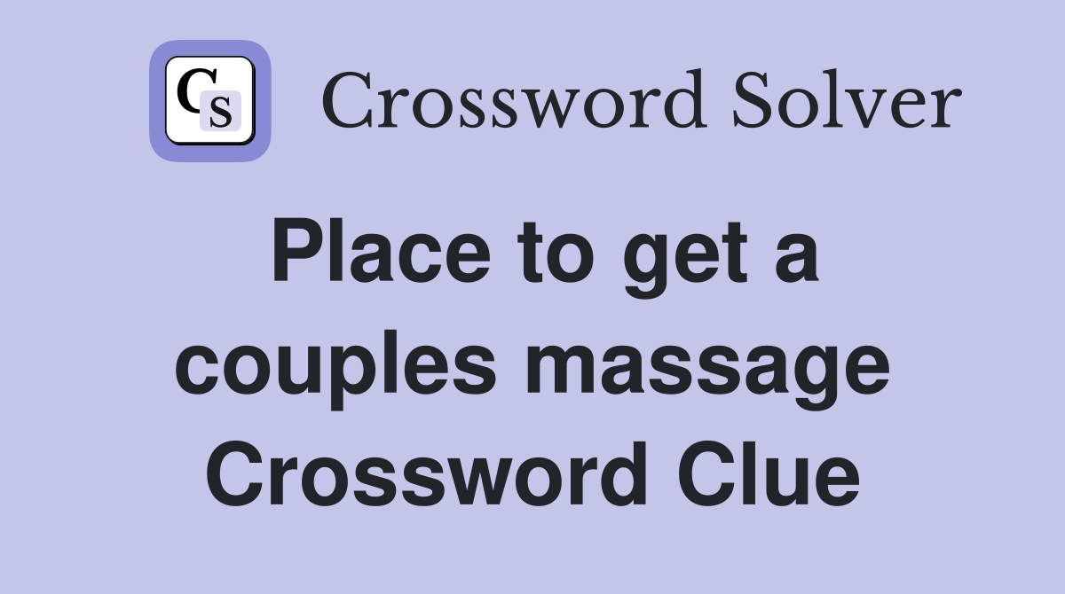 Place to get a couples massage Crossword Clue