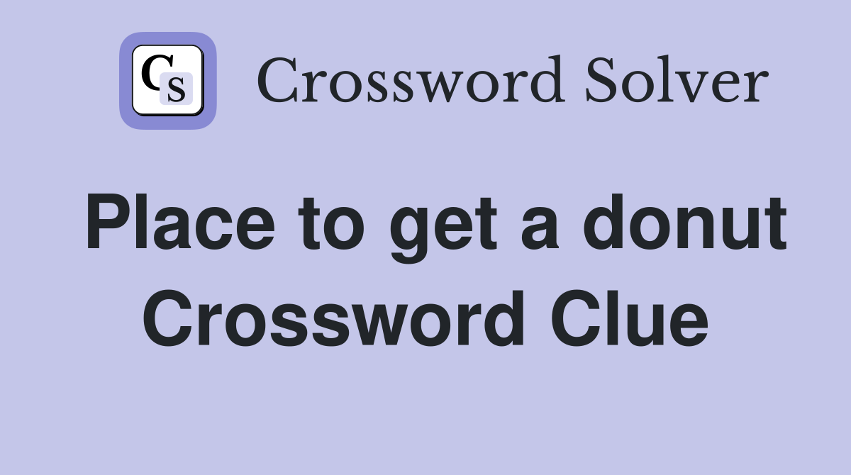 Place to get a donut Crossword Clue