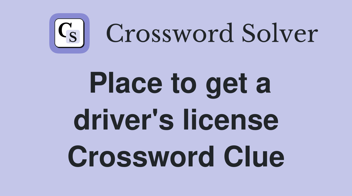 Place to get a driver's license Crossword Clue