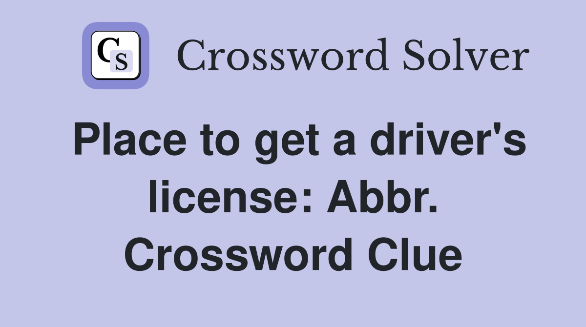 Place to get a driver's license: Abbr. Crossword Clue
