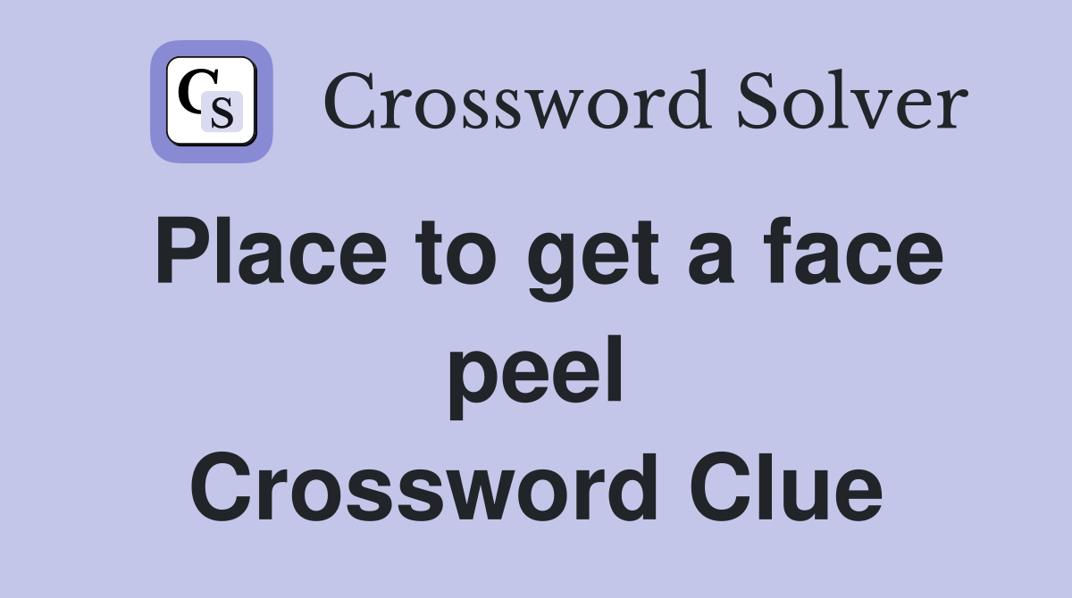 Place to get a face peel Crossword Clue