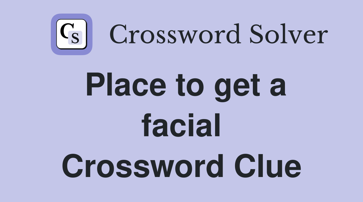 Place to get a facial Crossword Clue