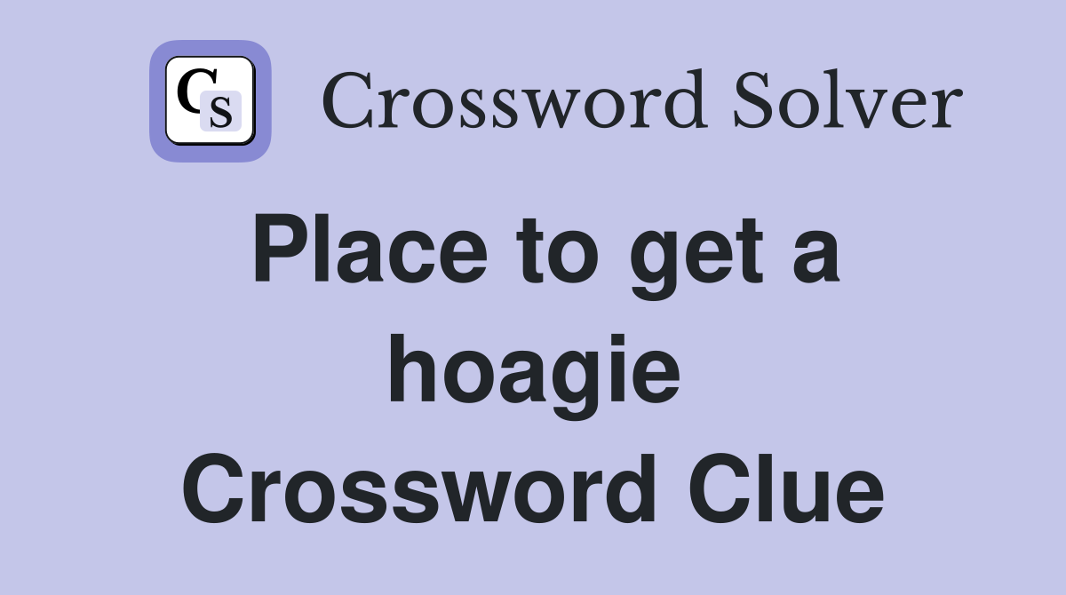 Place to get a hoagie Crossword Clue