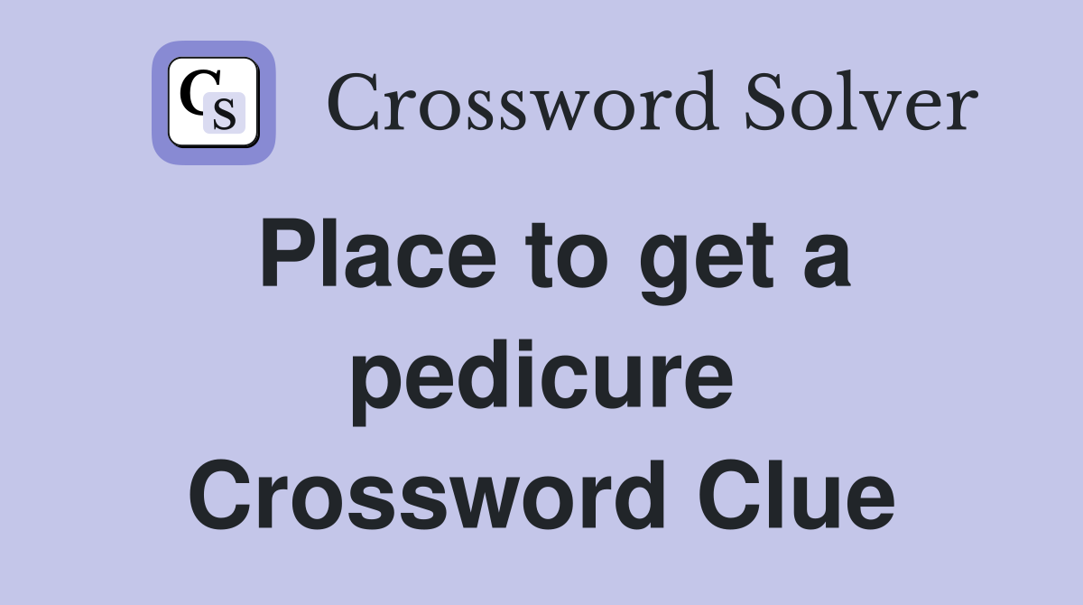 Place to get a pedicure Crossword Clue