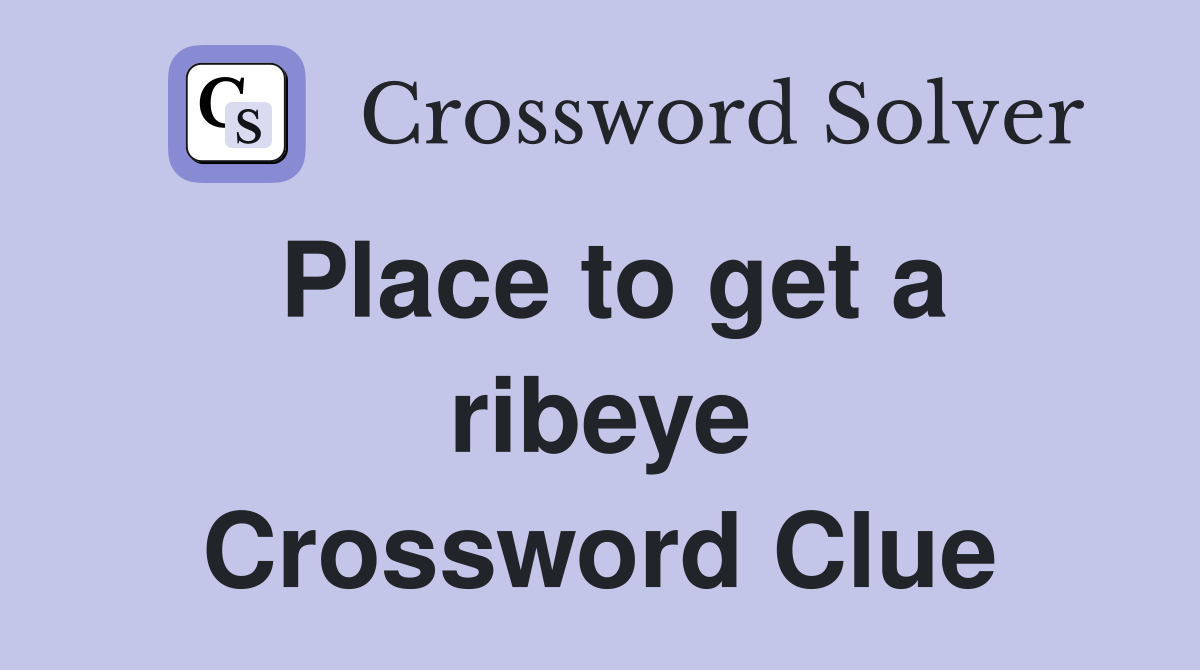 Place to get a ribeye Crossword Clue