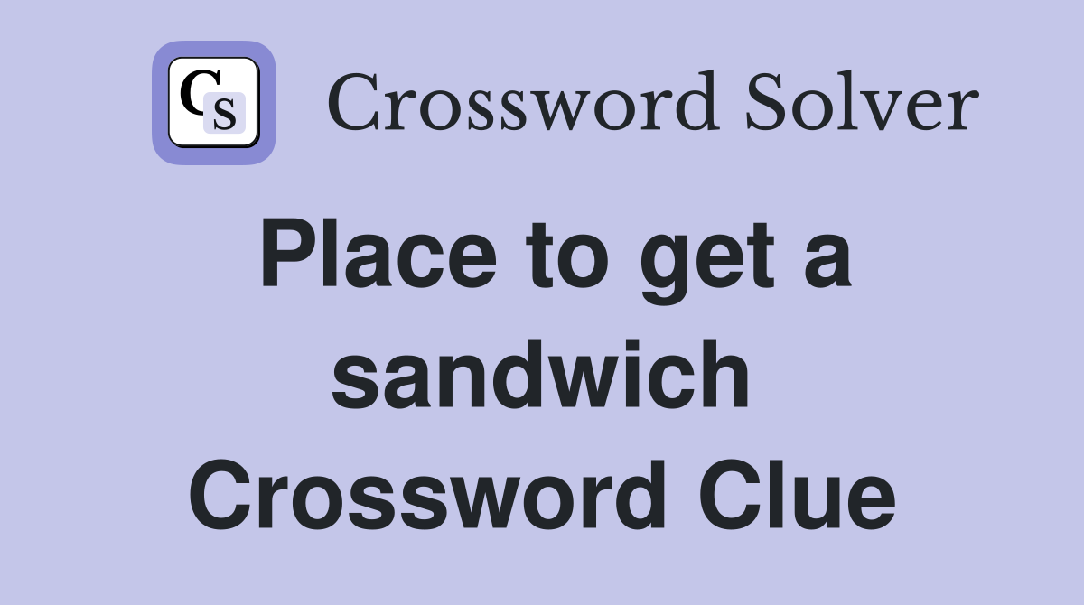 Place to get a sandwich Crossword Clue