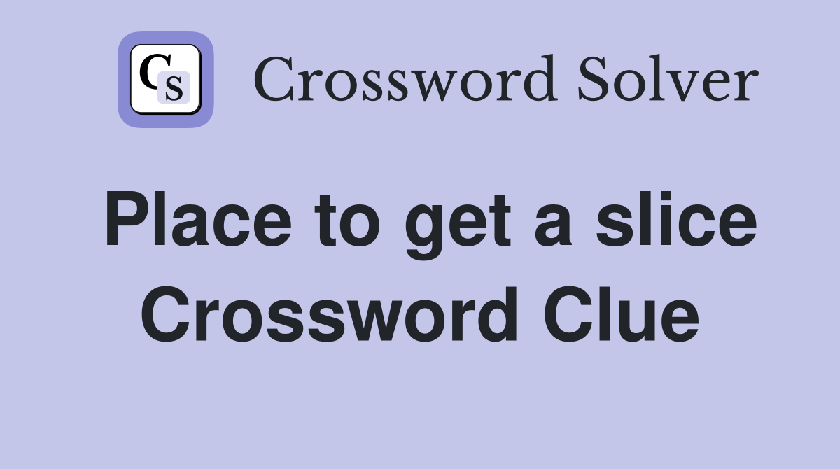 Place to get a slice Crossword Clue
