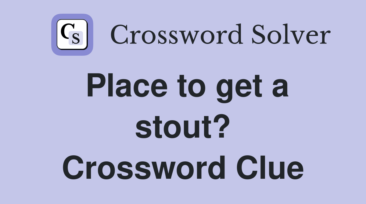 Place to get a stout? Crossword Clue