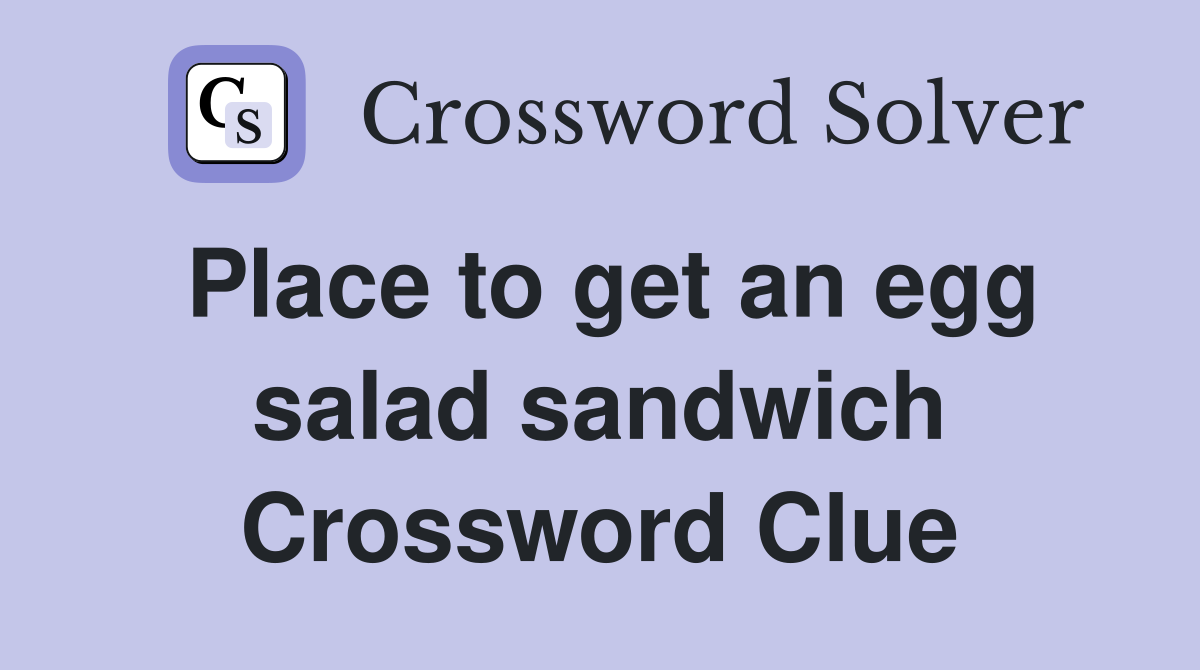 Place to get an egg salad sandwich Crossword Clue