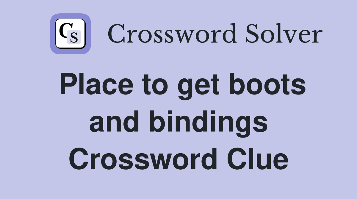 Place to get boots and bindings Crossword Clue
