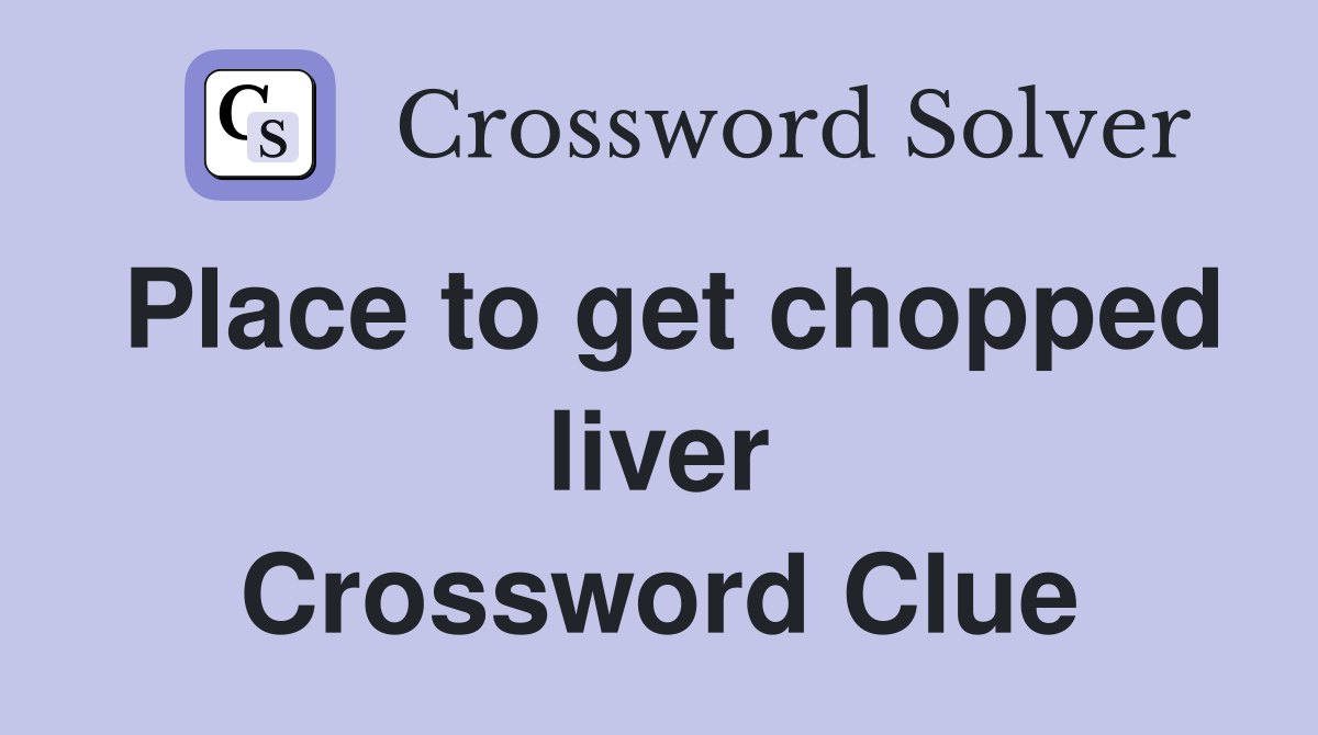 Place to get chopped liver Crossword Clue