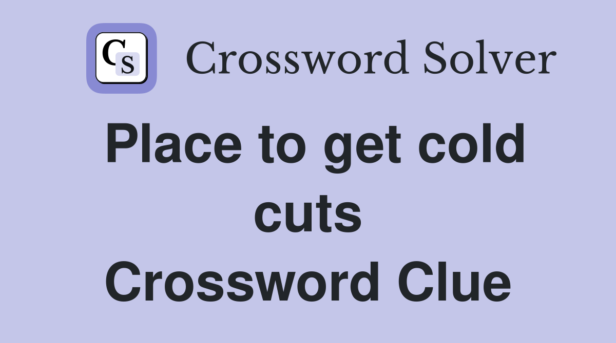Place to get cold cuts Crossword Clue