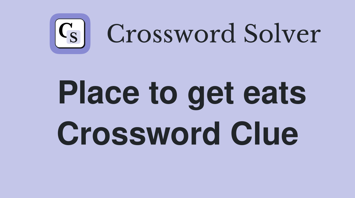 Place to get eats Crossword Clue