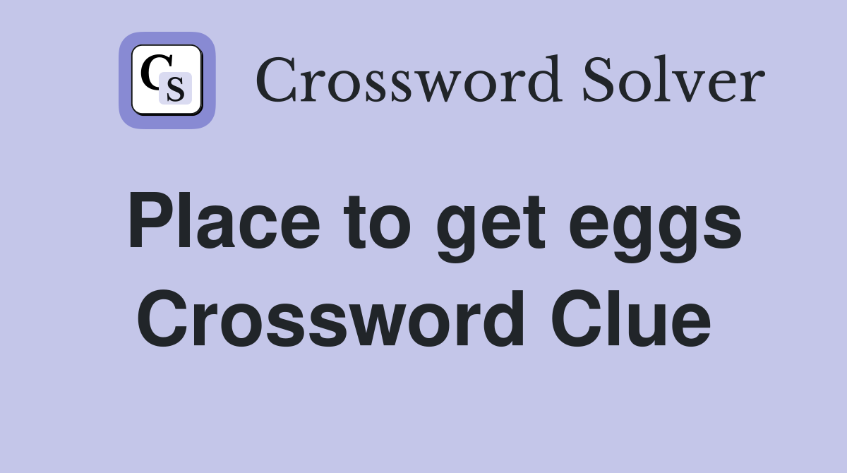 Place to get eggs Crossword Clue