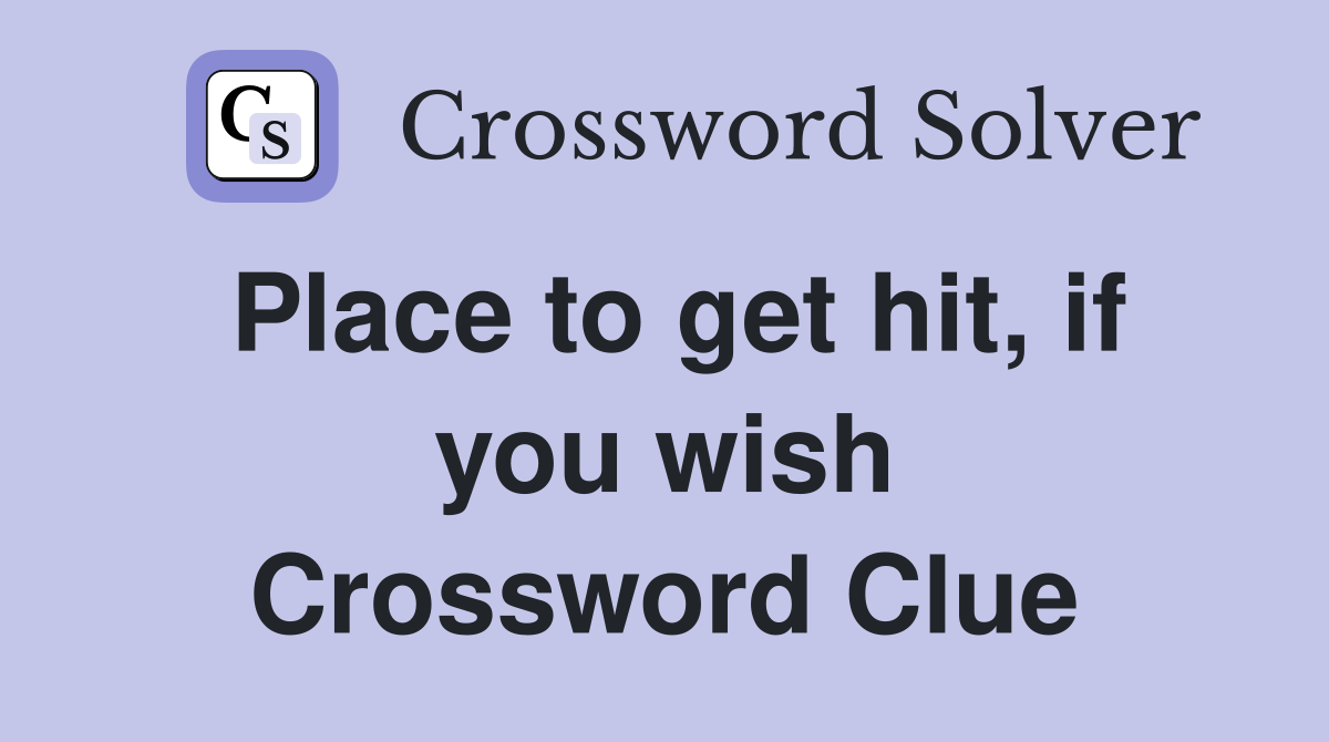Place to get hit, if you wish Crossword Clue
