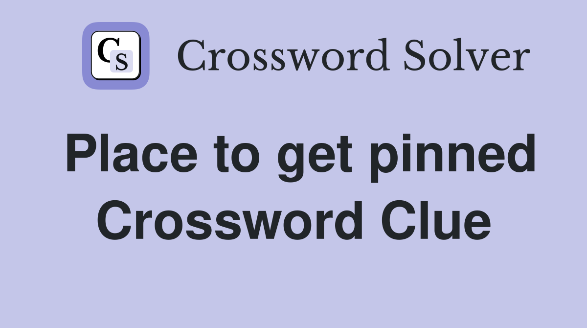 Place to get pinned Crossword Clue