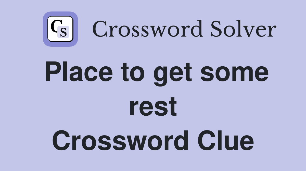 Place to get some rest Crossword Clue