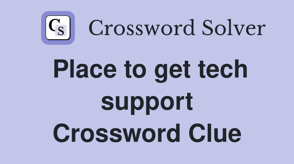 Place to get tech support Crossword Clue