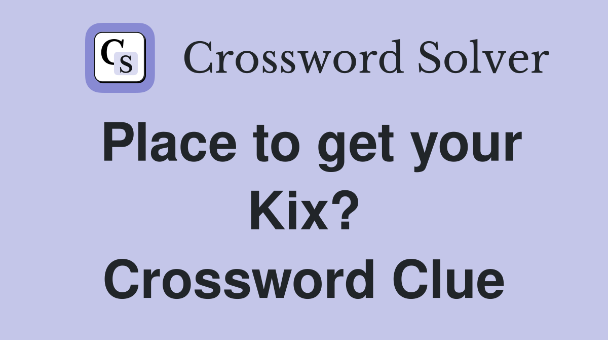 Place to get your Kix? Crossword Clue