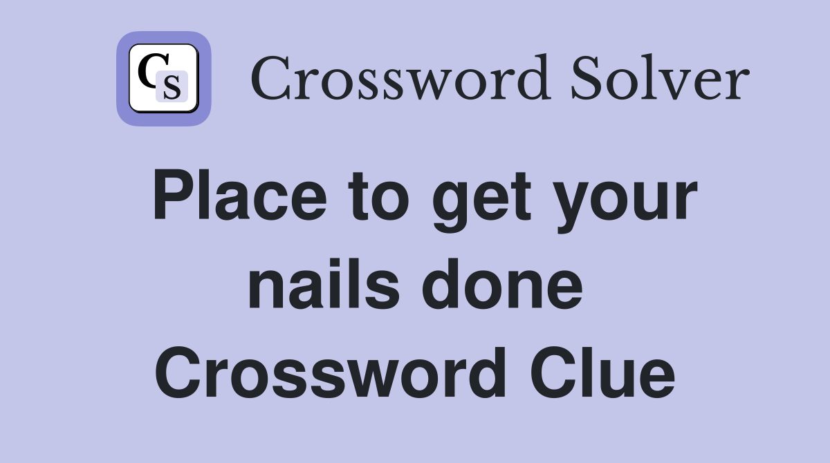 Place to get your nails done Crossword Clue