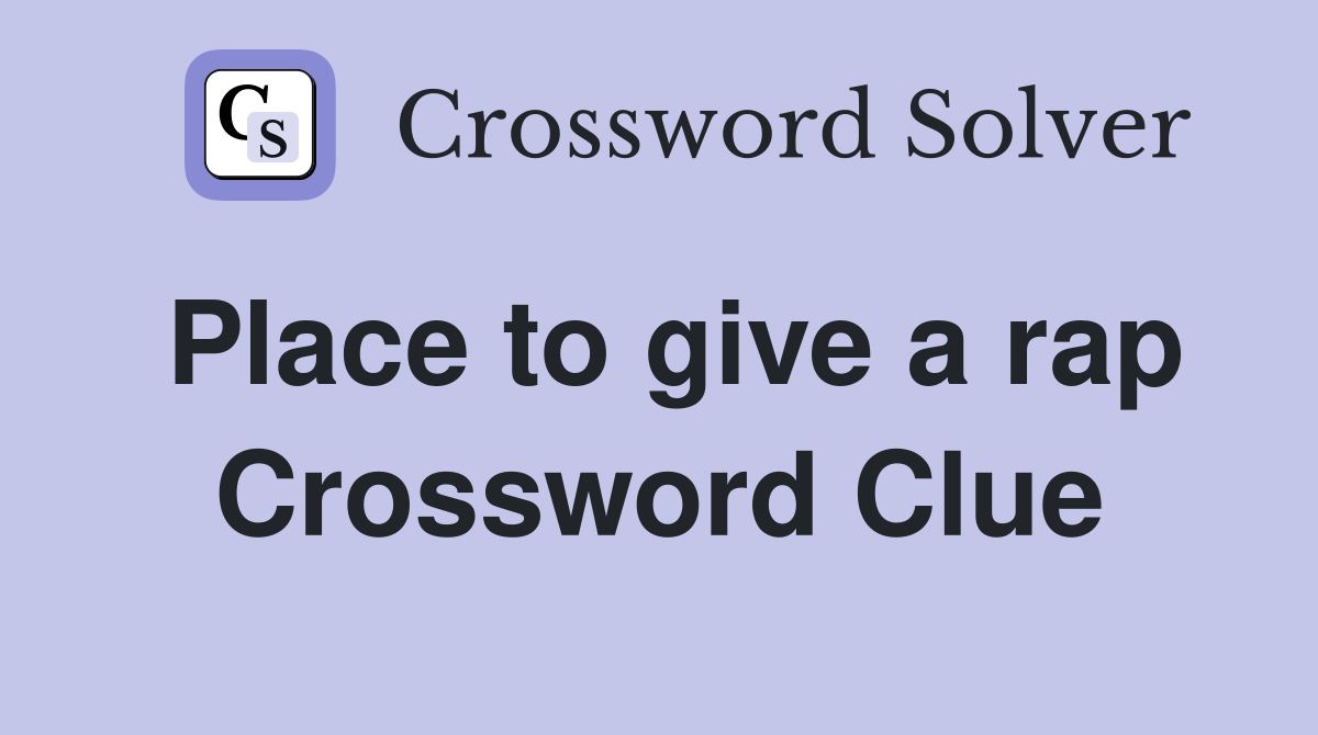 Place to give a rap Crossword Clue