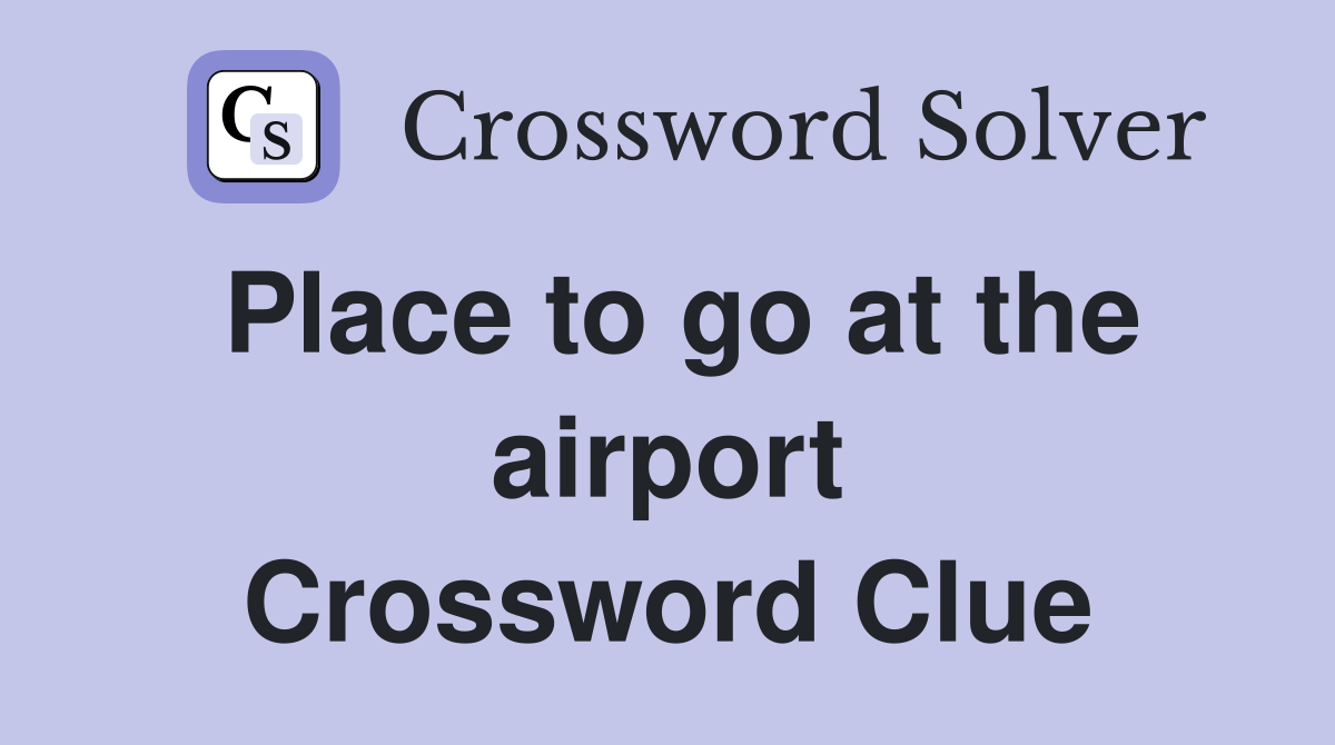 Place to go at the airport Crossword Clue