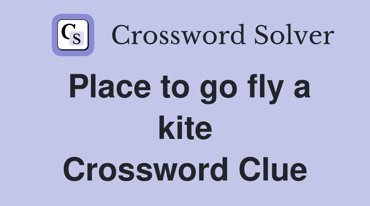 Place to go fly a kite Crossword Clue