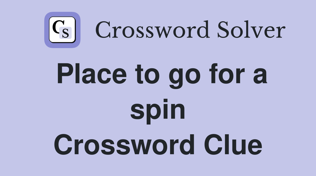 Place to go for a spin Crossword Clue