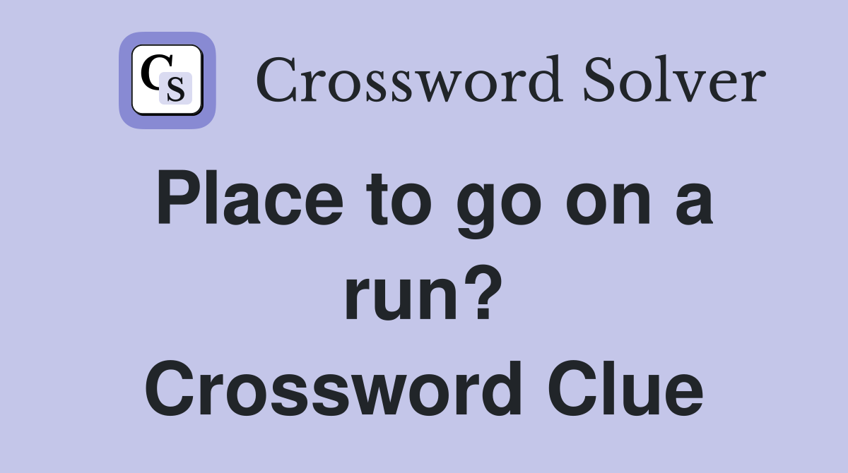 Place to go on a run? Crossword Clue