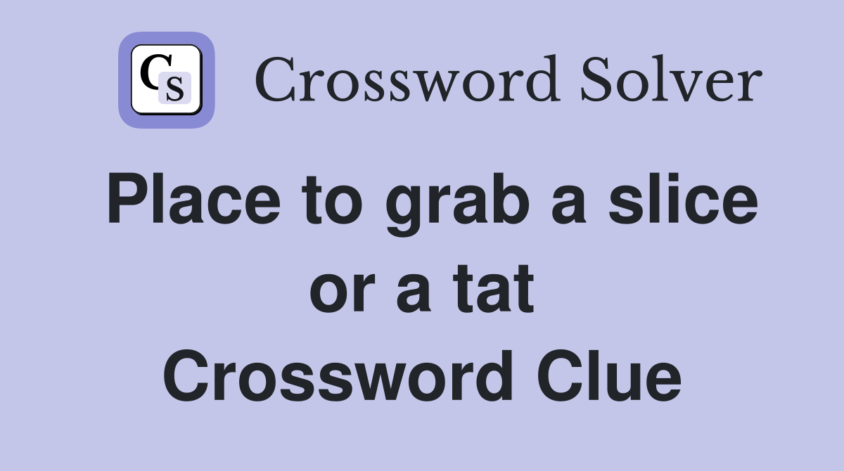 Place to grab a slice or a tat Crossword Clue