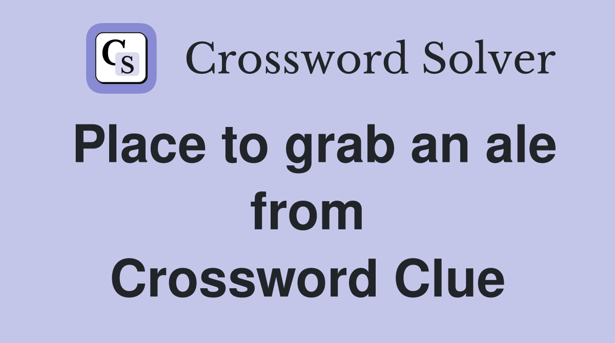 Place to grab an ale from Crossword Clue