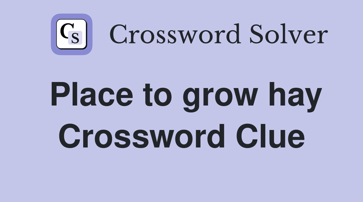 Place to grow hay Crossword Clue
