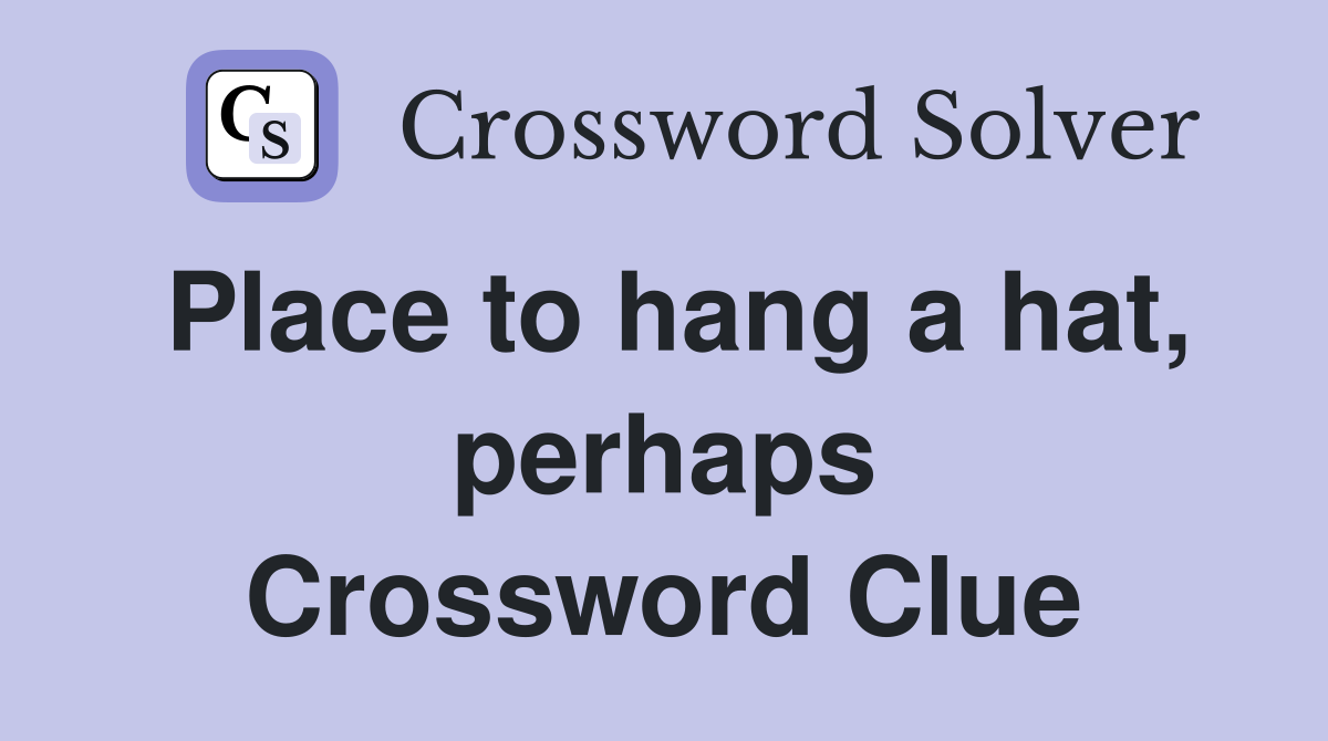 Place to hang a hat, perhaps Crossword Clue