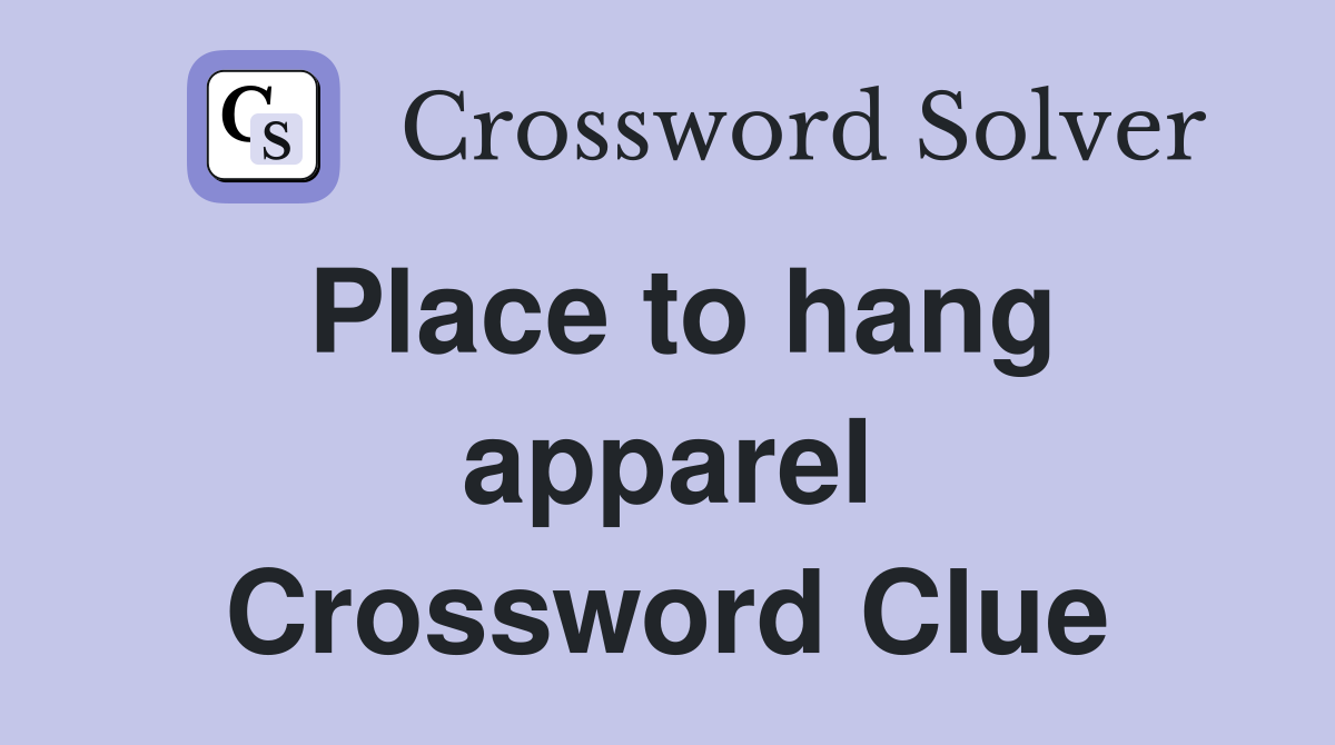 Place to hang apparel Crossword Clue