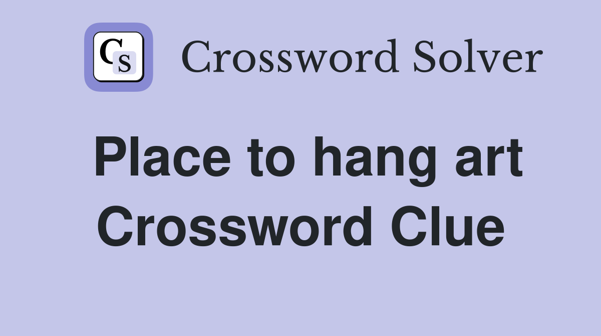 Place to hang art Crossword Clue