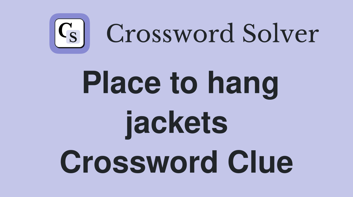 Place to hang jackets Crossword Clue