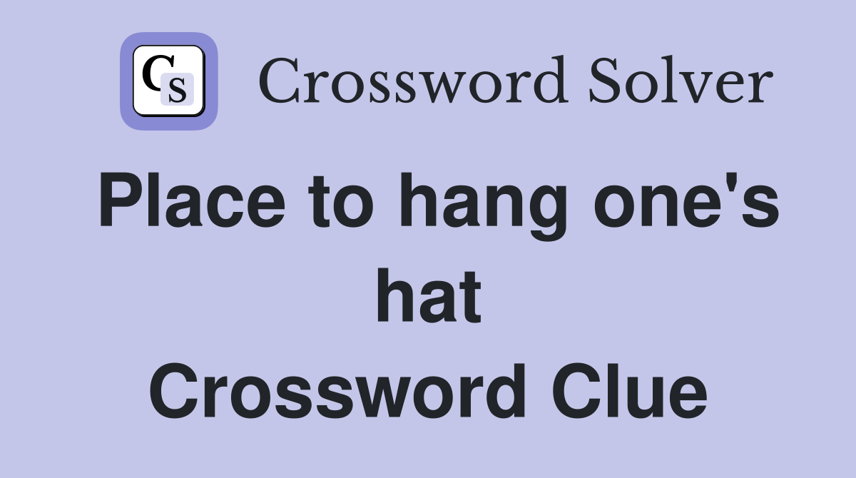 Place to hang one's hat Crossword Clue