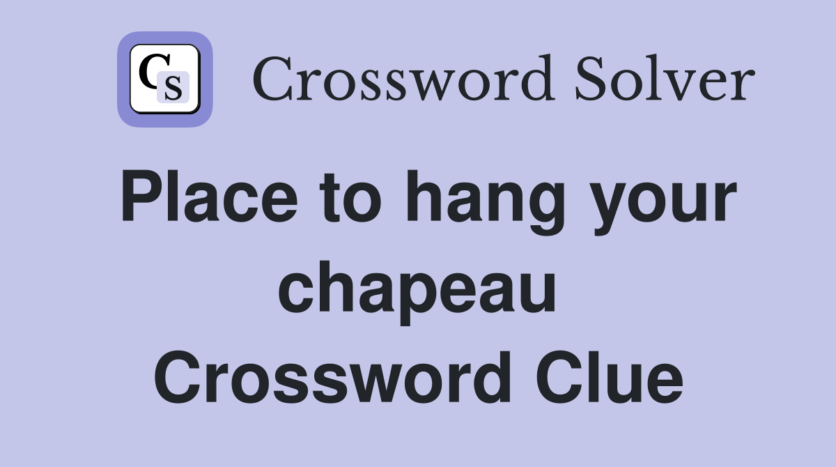 Place to hang your chapeau Crossword Clue