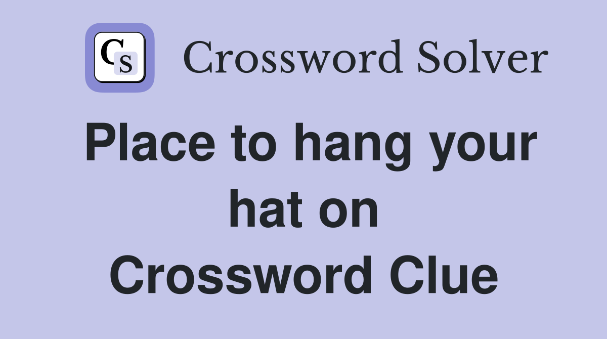 Place to hang your hat on Crossword Clue