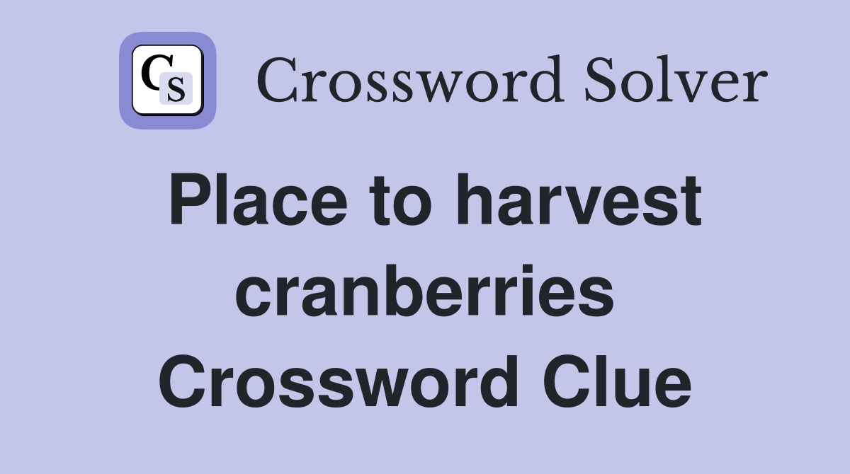 Place to harvest cranberries Crossword Clue